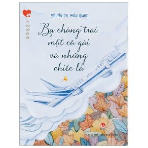Tủ Sách Tuổi Mới Lớn - Ba Chàng Trai, Một Cô Gái Và Những Chiếc Lá PDF