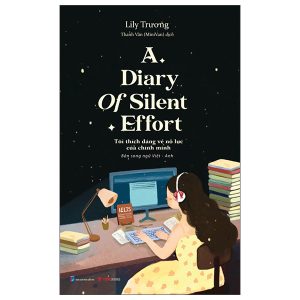 A Diary Of Silent Effort - Tôi Thích Dáng Vẻ Nỗ Lực Của Chính Mình - Song Ngữ Việt-Anh PDF