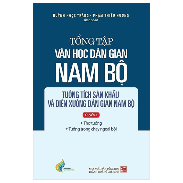 Bộ Tổng Tập Văn Học Dân Gian Nam Bộ – Tập IV – Tuồng Tích Sân Khấu Và Diễn Xướng Dân Gian Nam Bộ – Quyển 2 PDF