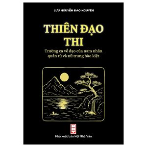 Thiên Đạo Thi - Cẩm Nang Về Đạo Của Nam Nhân Quân Tử Và Nữ Trung Hào Kiệt PDF