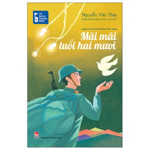 Tủ Sách Thanh Niên - Mãi Mãi Tuổi Hai Mươi - Nhật Ký Thời Chiến Việt Nam PDF