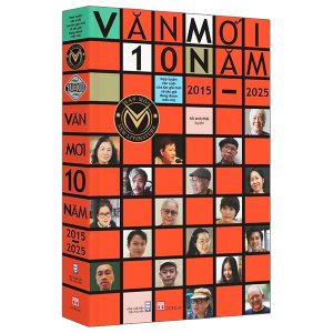 Văn Mới 10 Năm 2015-2025 - Hợp Tuyển Văn Xuôi Của Các Tác Giả Mới Và Tác Giả Đang Được Mến Mộ PDF